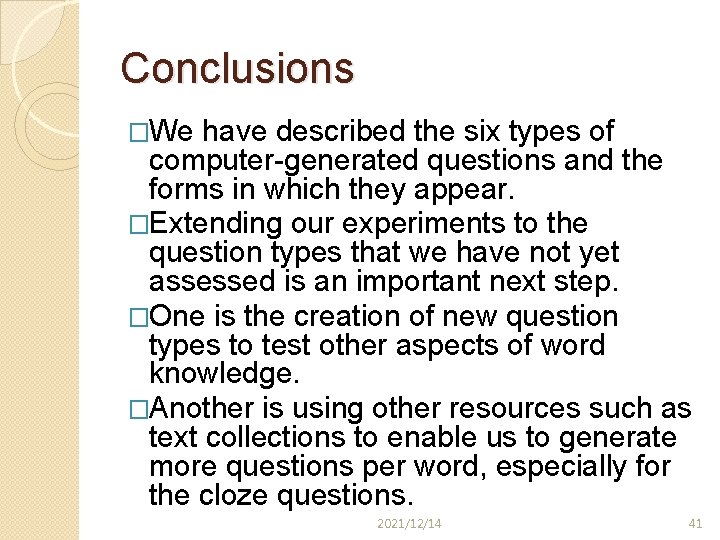 Conclusions �We have described the six types of computer-generated questions and the forms in