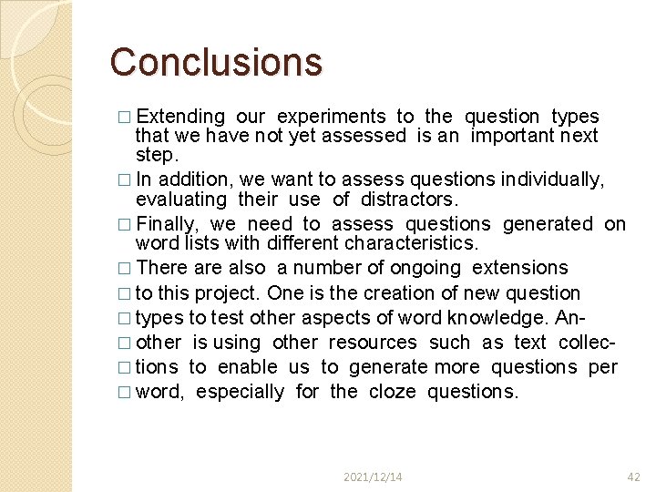 Conclusions � Extending our experiments to the question types that we have not yet