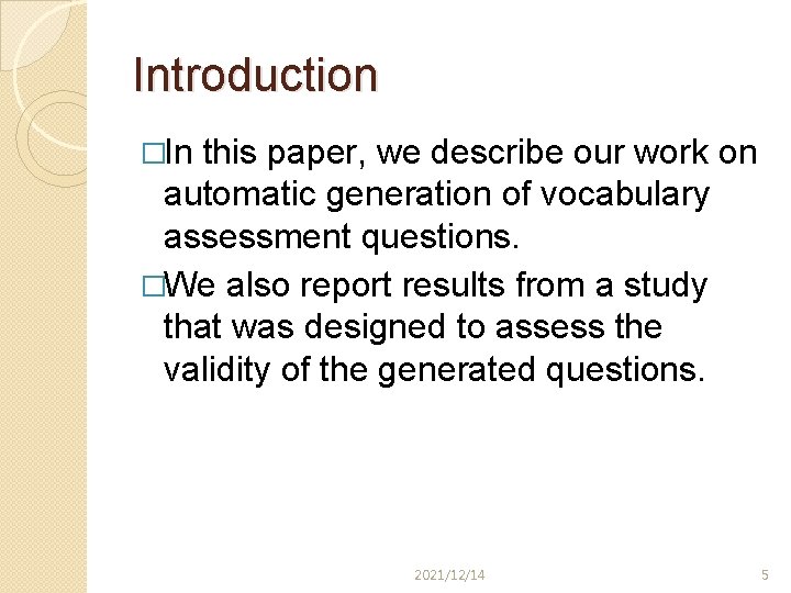 Introduction �In this paper, we describe our work on automatic generation of vocabulary assessment