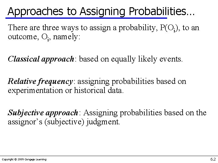 Approaches to Assigning Probabilities… There are three ways to assign a probability, P(Oi), to