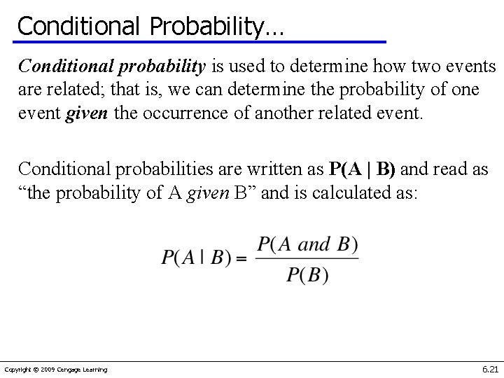 Conditional Probability… Conditional probability is used to determine how two events are related; that