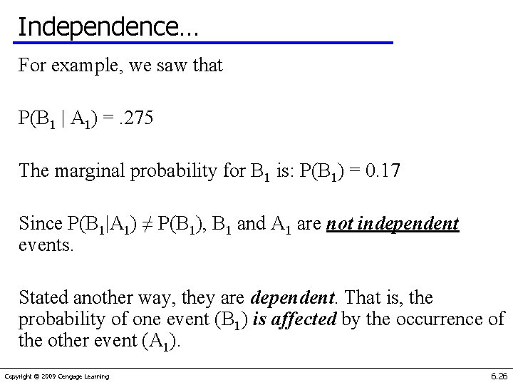 Independence… For example, we saw that P(B 1 | A 1) =. 275 The