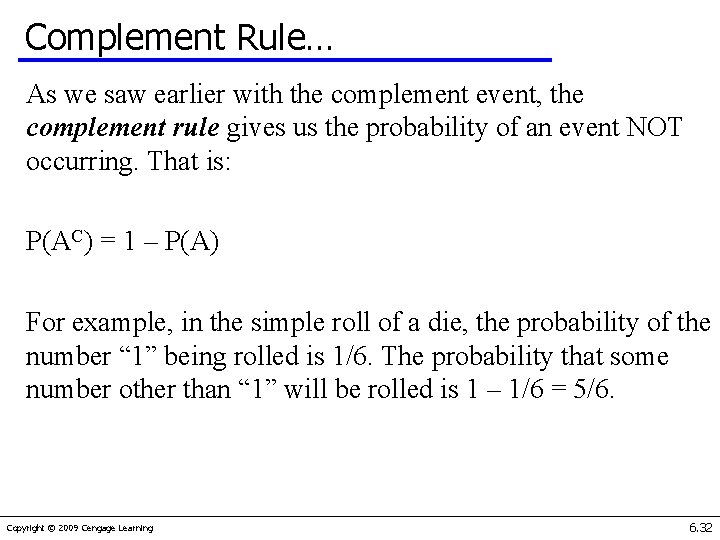 Complement Rule… As we saw earlier with the complement event, the complement rule gives