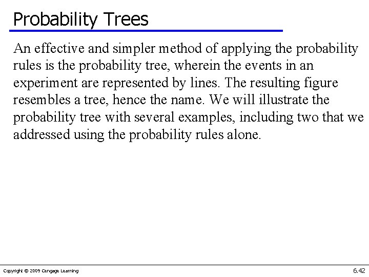 Probability Trees An effective and simpler method of applying the probability rules is the