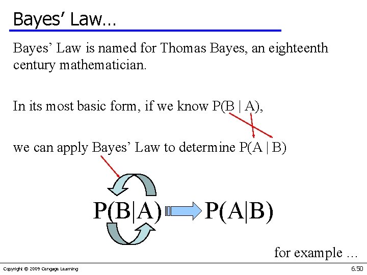 Bayes’ Law… Bayes’ Law is named for Thomas Bayes, an eighteenth century mathematician. In
