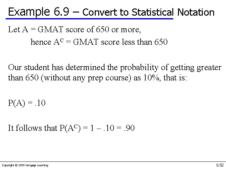 Example 6. 9 – Convert to Statistical Notation Let A = GMAT score of