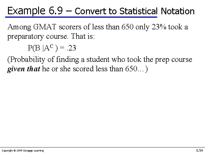 Example 6. 9 – Convert to Statistical Notation Among GMAT scorers of less than