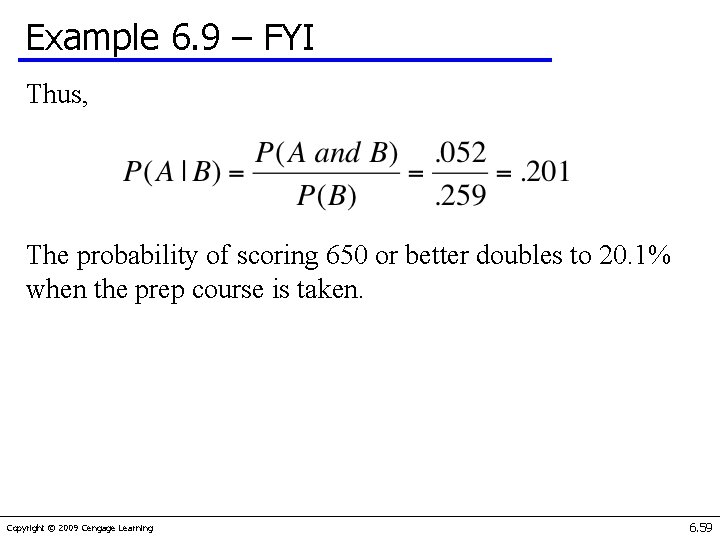 Example 6. 9 – FYI Thus, The probability of scoring 650 or better doubles