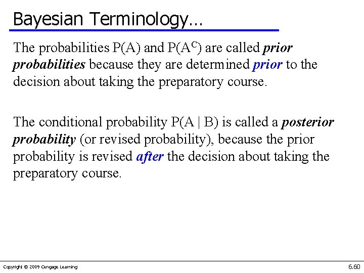 Bayesian Terminology… The probabilities P(A) and P(AC) are called prior probabilities because they are