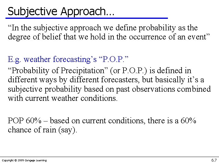 Subjective Approach… “In the subjective approach we define probability as the degree of belief