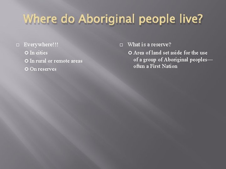 Where do Aboriginal people live? Everywhere!!! In cities In rural or remote areas On