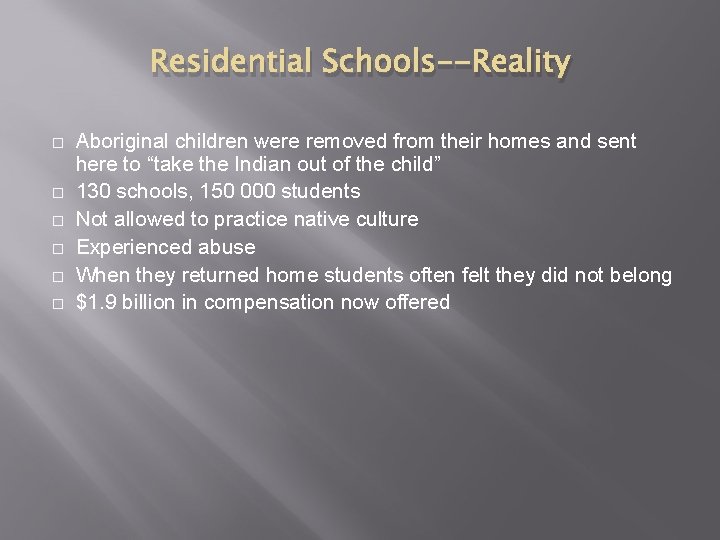 Residential Schools--Reality � � � Aboriginal children were removed from their homes and sent