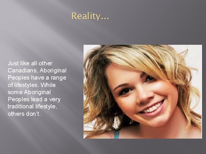 Reality. . . Just like all other Canadians, Aboriginal Peoples have a range of