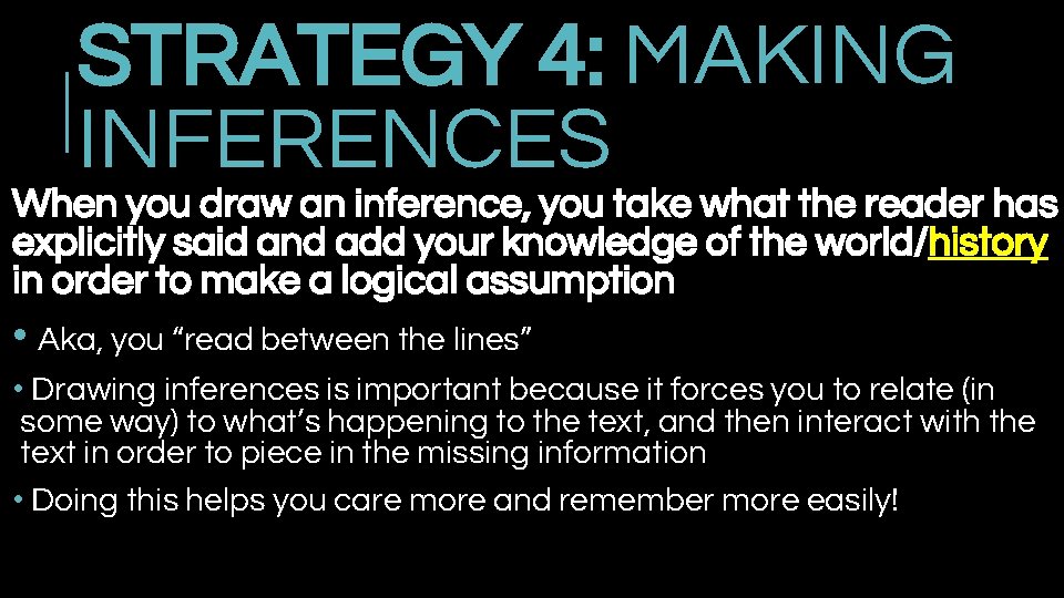 STRATEGY 4: MAKING INFERENCES When you draw an inference, you take what the reader