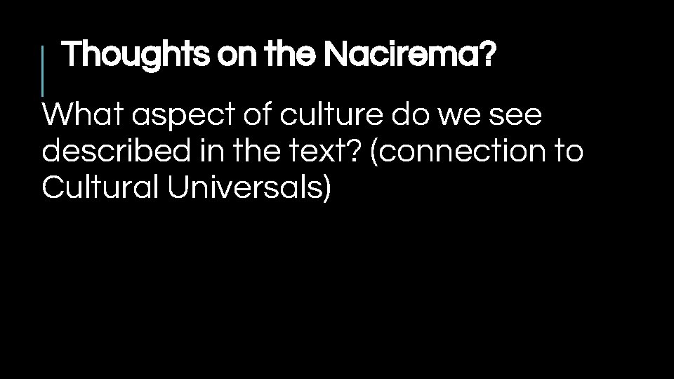 Thoughts on the Nacirema? What aspect of culture do we see described in the