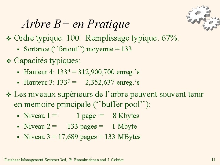 Arbre B+ en Pratique v Ordre typique: 100. Remplissage typique: 67%. § v Capacités