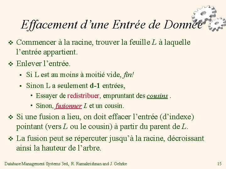 Effacement d’une Entrée de Donnée v v Commencer à la racine, trouver la feuille