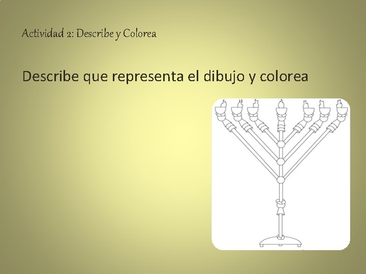 Actividad 2: Describe y Colorea Describe que representa el dibujo y colorea 