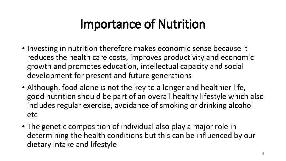 Importance of Nutrition • Investing in nutrition therefore makes economic sense because it reduces
