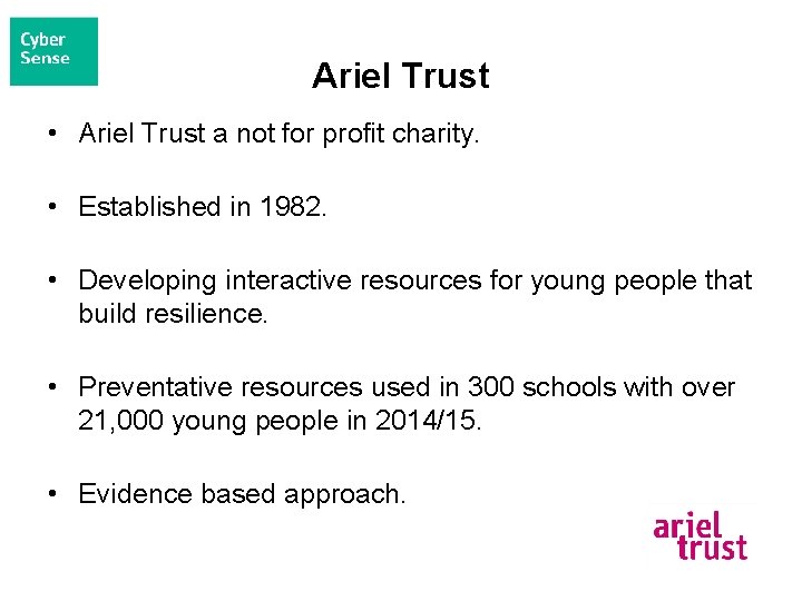 Ariel Trust • Ariel Trust a not for profit charity. • Established in 1982.