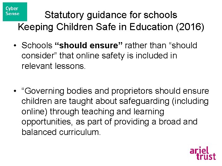 Statutory guidance for schools Keeping Children Safe in Education (2016) • Schools “should ensure”