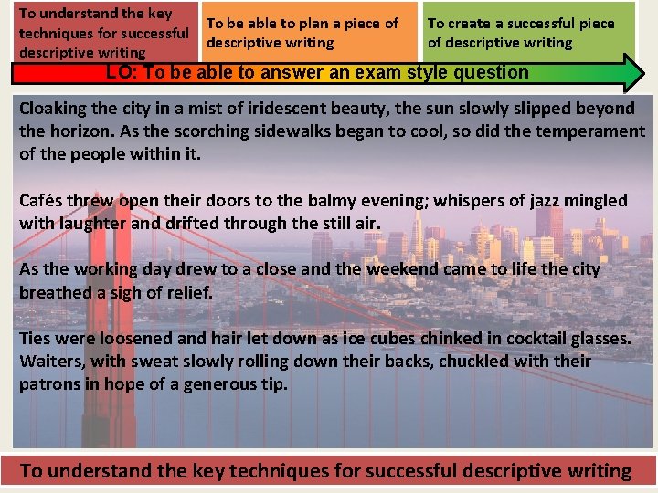 To understand the key techniques for successful descriptive writing To be able to plan