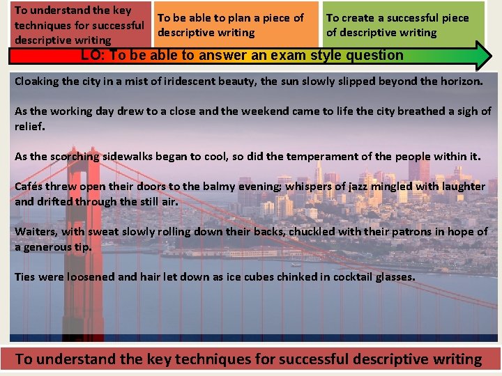 To understand the key techniques for successful descriptive writing To be able to plan