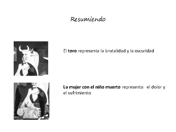 Resumiendo El toro representa la brutalidad y la oscuridad La mujer con el niño