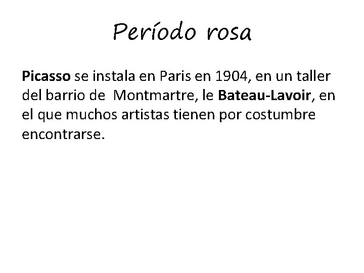 Período rosa Picasso se instala en Paris en 1904, en un taller del barrio