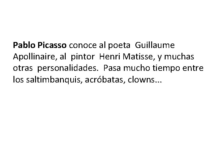 Pablo Picasso conoce al poeta Guillaume Apollinaire, al pintor Henri Matisse, y muchas otras