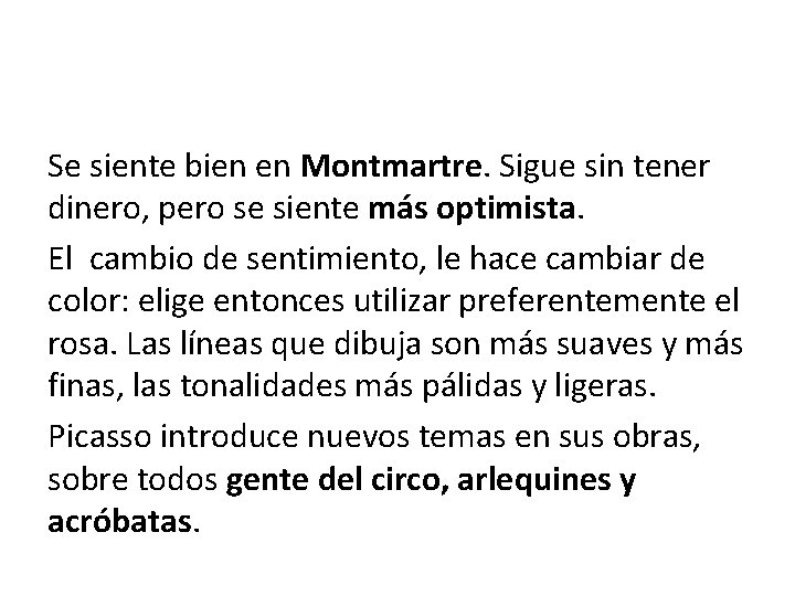 Se siente bien en Montmartre. Sigue sin tener dinero, pero se siente más optimista.