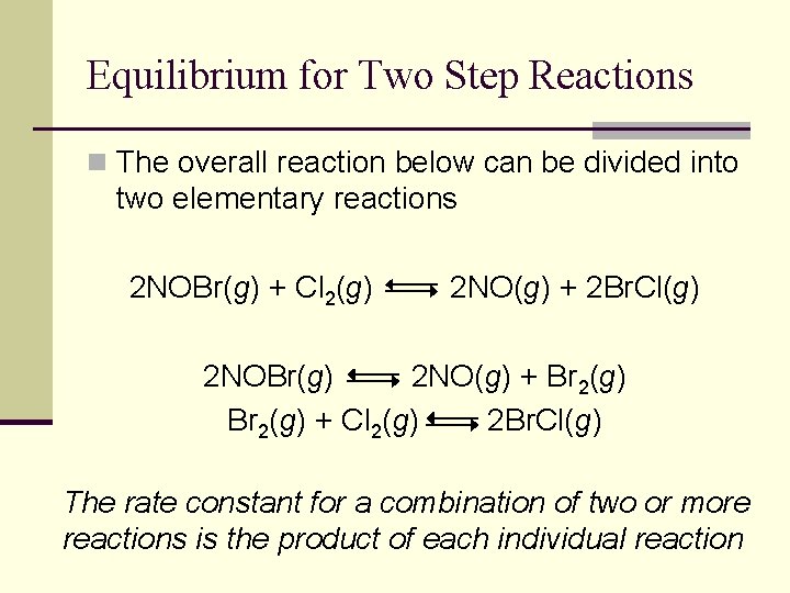 Equilibrium for Two Step Reactions n The overall reaction below can be divided into