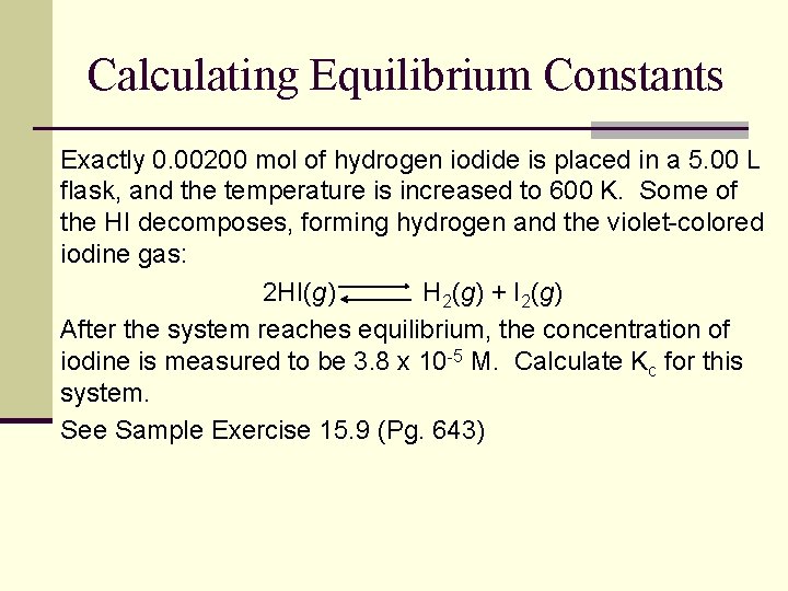Calculating Equilibrium Constants Exactly 0. 00200 mol of hydrogen iodide is placed in a