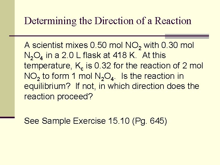 Determining the Direction of a Reaction A scientist mixes 0. 50 mol NO 2