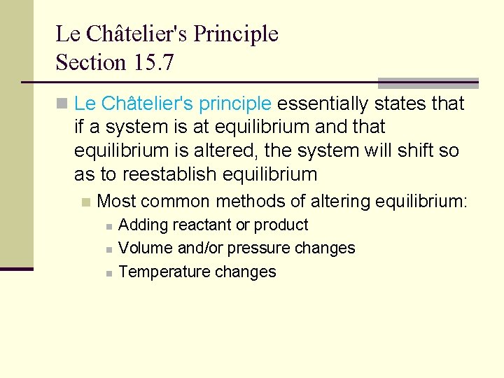 Le Châtelier's Principle Section 15. 7 n Le Châtelier's principle essentially states that if