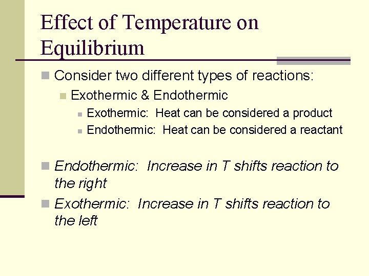 Effect of Temperature on Equilibrium n Consider two different types of reactions: n Exothermic