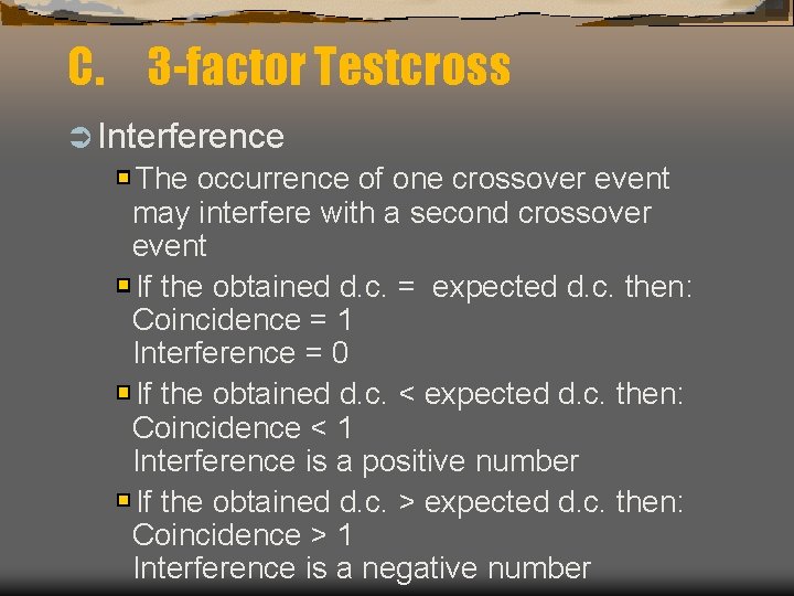C. 3 -factor Testcross Ü Interference The occurrence of one crossover event may interfere
