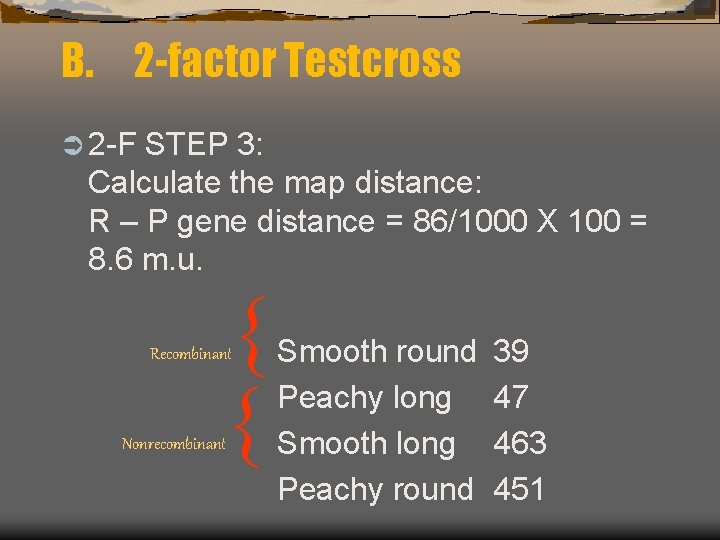 B. 2 -factor Testcross Ü 2 -F STEP 3: Calculate the map distance: R