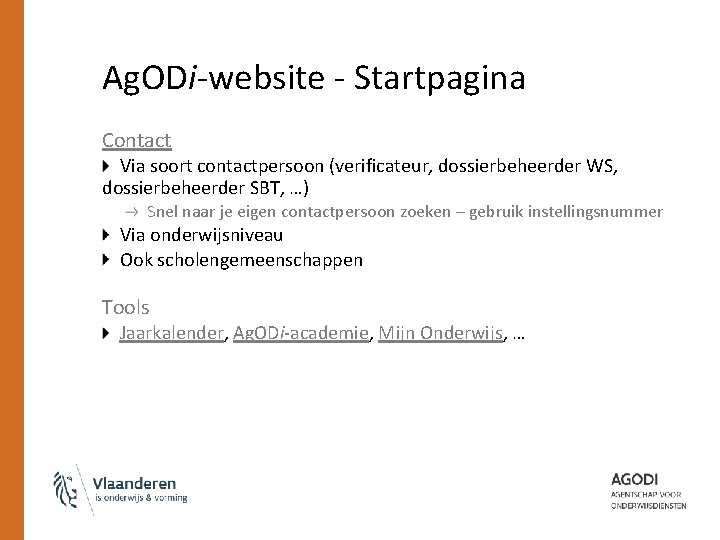 Ag. ODi-website - Startpagina Contact Via soort contactpersoon (verificateur, dossierbeheerder WS, dossierbeheerder SBT, …)