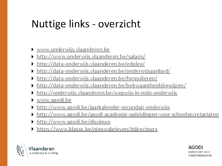 Nuttige links - overzicht www. onderwijs. vlaanderen. be http: //www. onderwijs. vlaanderen. be/salaris/ http: