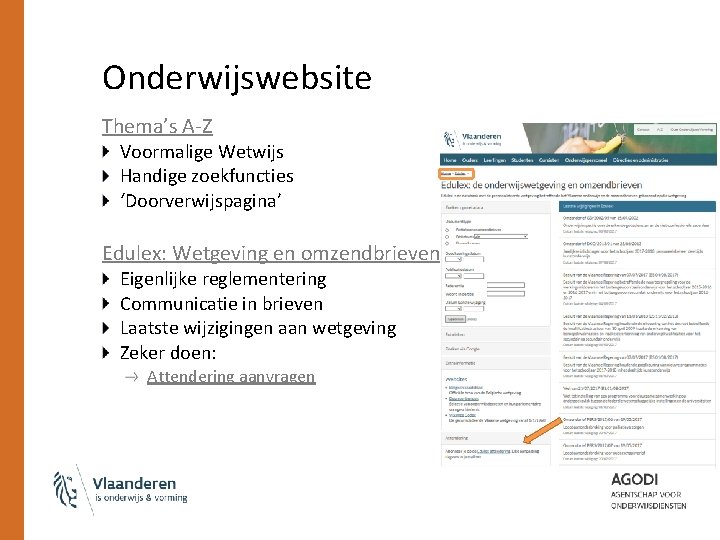 Onderwijswebsite Thema’s A-Z Voormalige Wetwijs Handige zoekfuncties ‘Doorverwijspagina’ Edulex: Wetgeving en omzendbrieven Eigenlijke reglementering