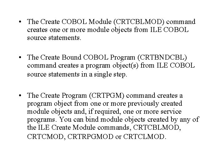  • The Create COBOL Module (CRTCBLMOD) command creates one or more module objects