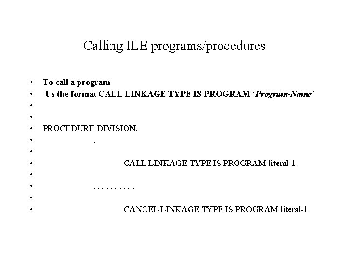 Calling ILE programs/procedures • • • To call a program Us the format CALL