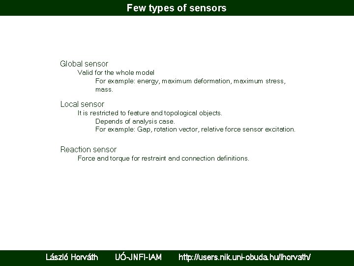 Few types of sensors Global sensor Valid for the whole model For example: energy,