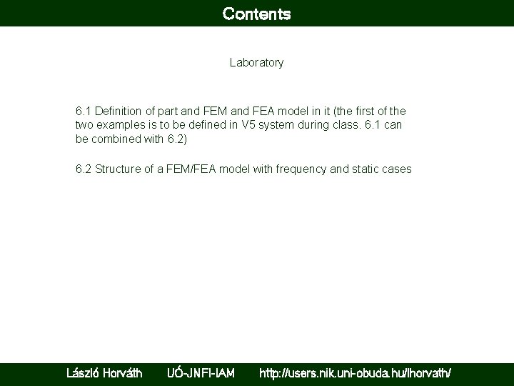 Contents Laboratory 6. 1 Definition of part and FEM and FEA model in it