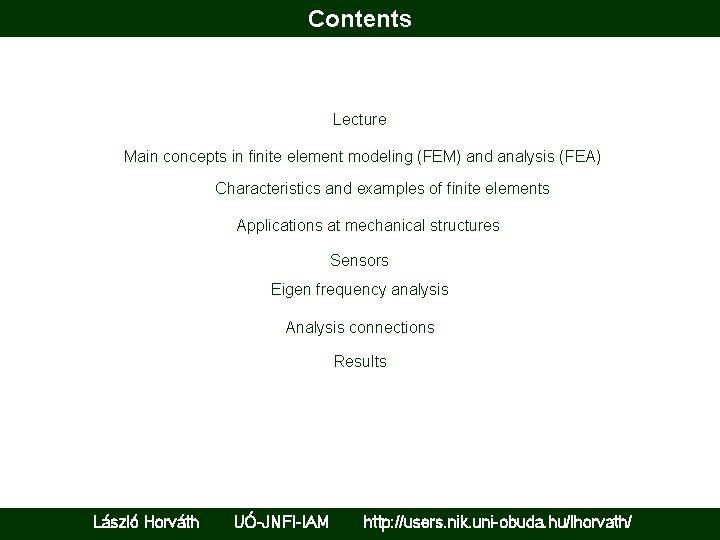 Contents Lecture Main concepts in finite element modeling (FEM) and analysis (FEA) Characteristics and