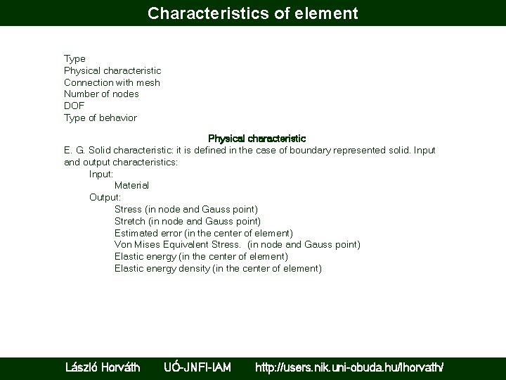 Characteristics of element Type Physical characteristic Connection with mesh Number of nodes DOF Type