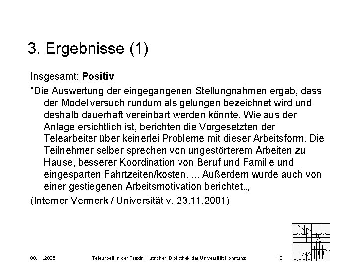 3. Ergebnisse (1) Insgesamt: Positiv "Die Auswertung der eingegangenen Stellungnahmen ergab, dass der Modellversuch