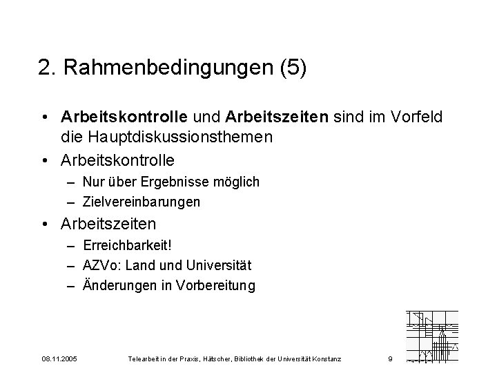 2. Rahmenbedingungen (5) • Arbeitskontrolle und Arbeitszeiten sind im Vorfeld die Hauptdiskussionsthemen • Arbeitskontrolle