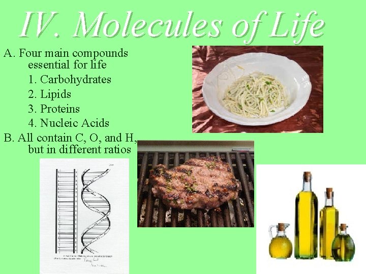 IV. Molecules of Life A. Four main compounds essential for life 1. Carbohydrates 2.